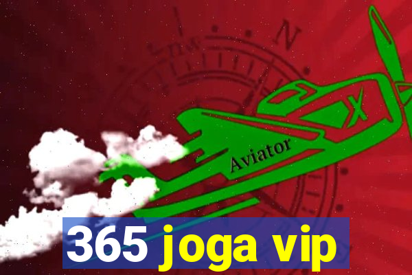 365 joga vip